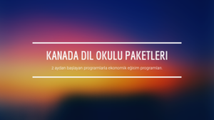 Kanada dil okulu paket fiyatları